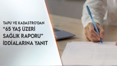 Tapu ve Kadastro Genel Müdürlüğü, 65 yaş üzeri vatandaşlardan rutin
