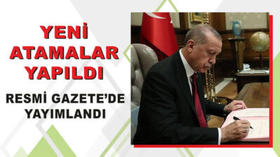Cumhurbaşkanı Recep Tayyip Erdoğan’ın imzasıyla yayımlanan yeni atama kararları, Resmî
